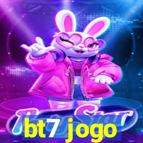 bt7 jogo